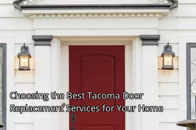 Choosing the Best Tacoma Door Replacement Services for Your Home
