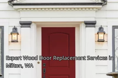 Expert Wood Door Replacement Services in Milton, WA Expert Wood Door Replacement Services in Milton, WA