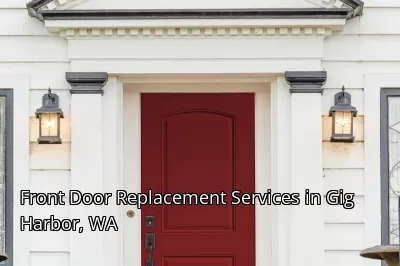 Front Door Replacement Services in Gig Harbor, WA Front Door Replacement Services in Gig Harbor, WA