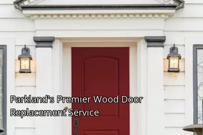 Parkland's Premier Wood Door Replacement Service Parkland's Premier Wood Door Replacement Service