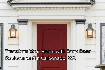 Transform Your Home with Entry Door Replacement in Carbonado, WA Transform Your Home with Entry Door Replacement in Carbonado, WA