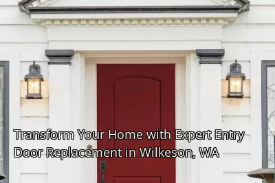 Transform Your Home with Expert Entry Door Replacement in Wilkeson, WA Transform Your Home with Expert Entry Door Replacement in Wilkeson, WA