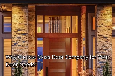 Why Choose Moss Door Company for Your Door Needs?