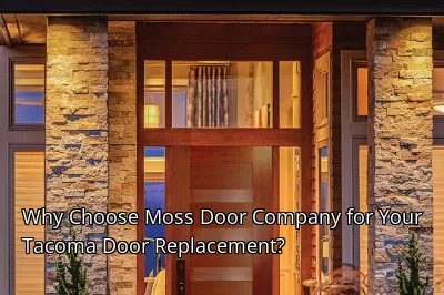 Why Choose Moss Door Company for Your Tacoma Door Replacement? Why Choose Moss Door Company for Your Tacoma Door Replacement?